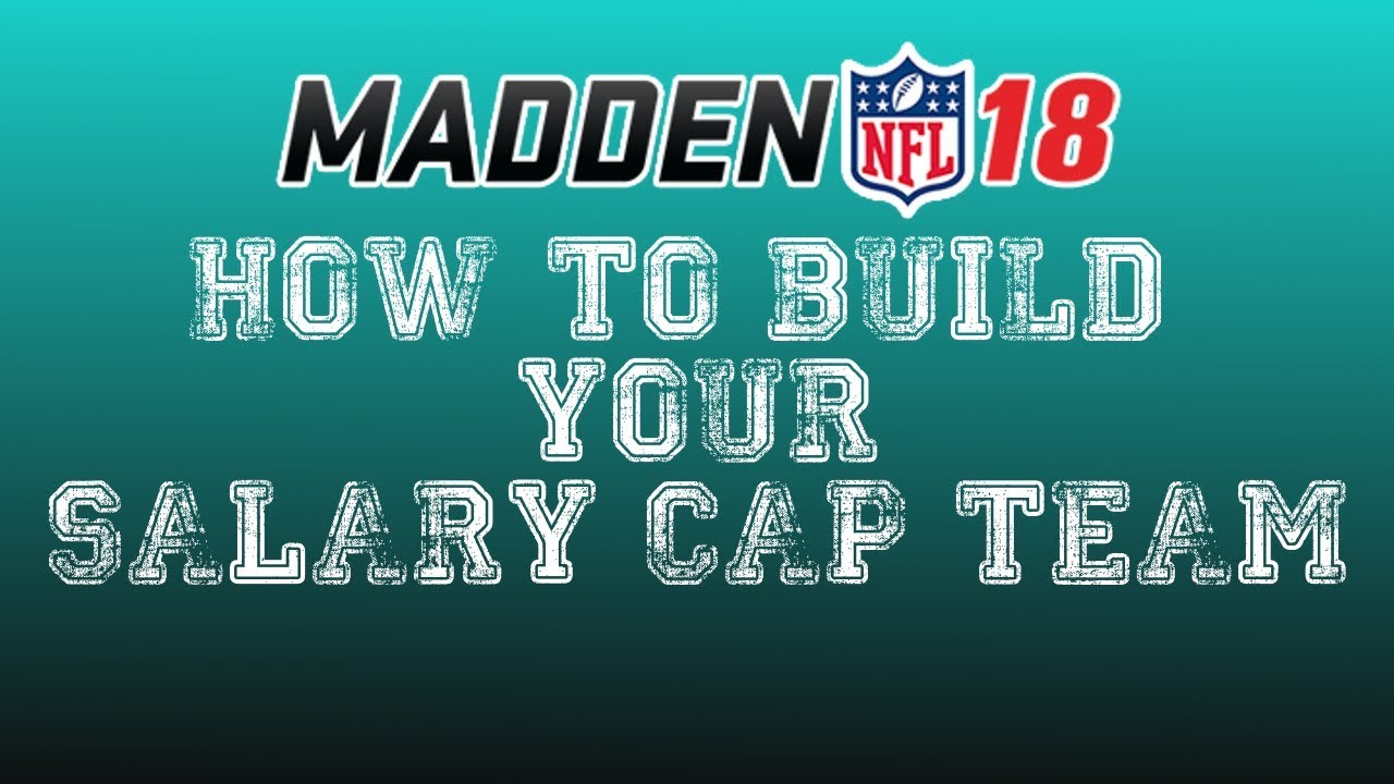 MADDEN 18! HOW TO BUILD YOUR SALARY CAP TEAM