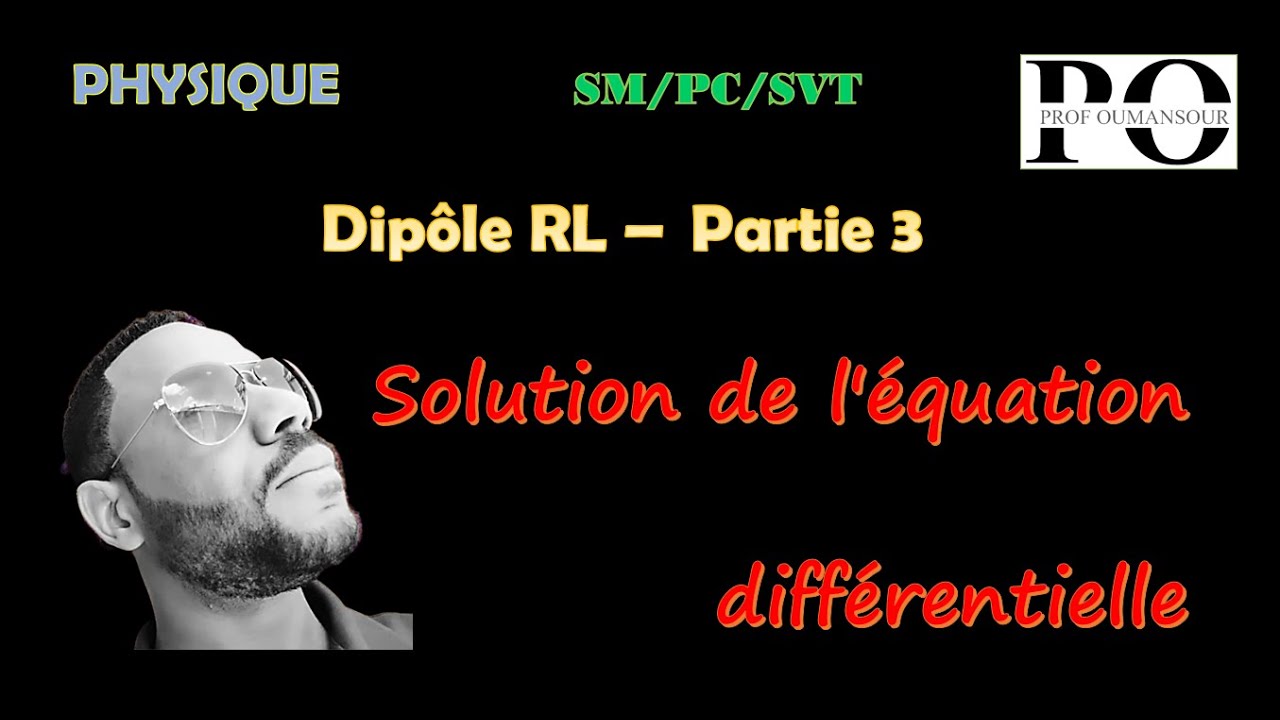 Dipôle RL - partie 3 (solution de l'équation différentielle - établissement du courant)