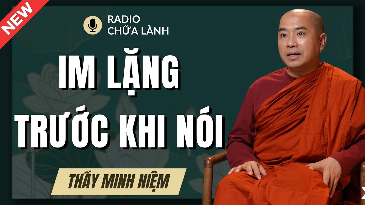 Thầy Minh Niệm - Làm Gì Để Tăng Giá Trị Của Lời Nói? Nói Ít Nhưng Có Trọng Lượng | Radio Chữa Lành