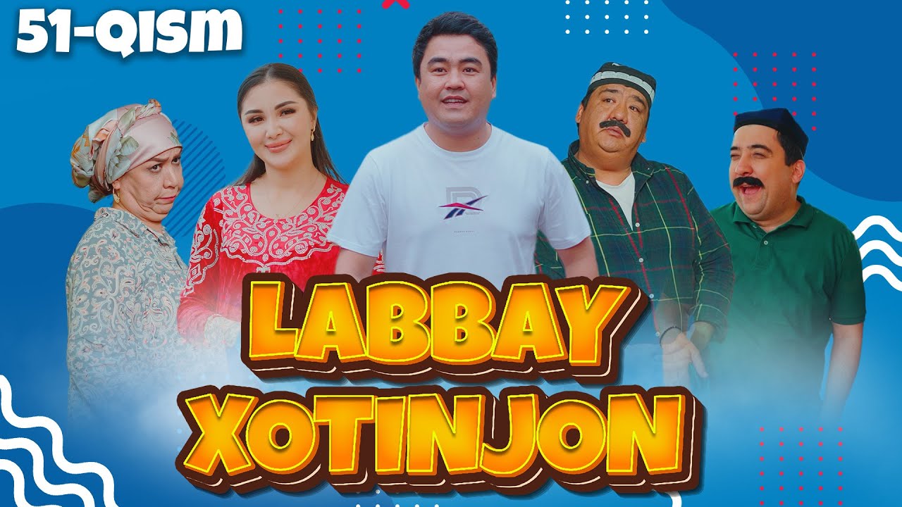 Labbay xotinjon 51-qism (milliy serial) I Лаббай хотинжон 51-кисм (миллий сериал)