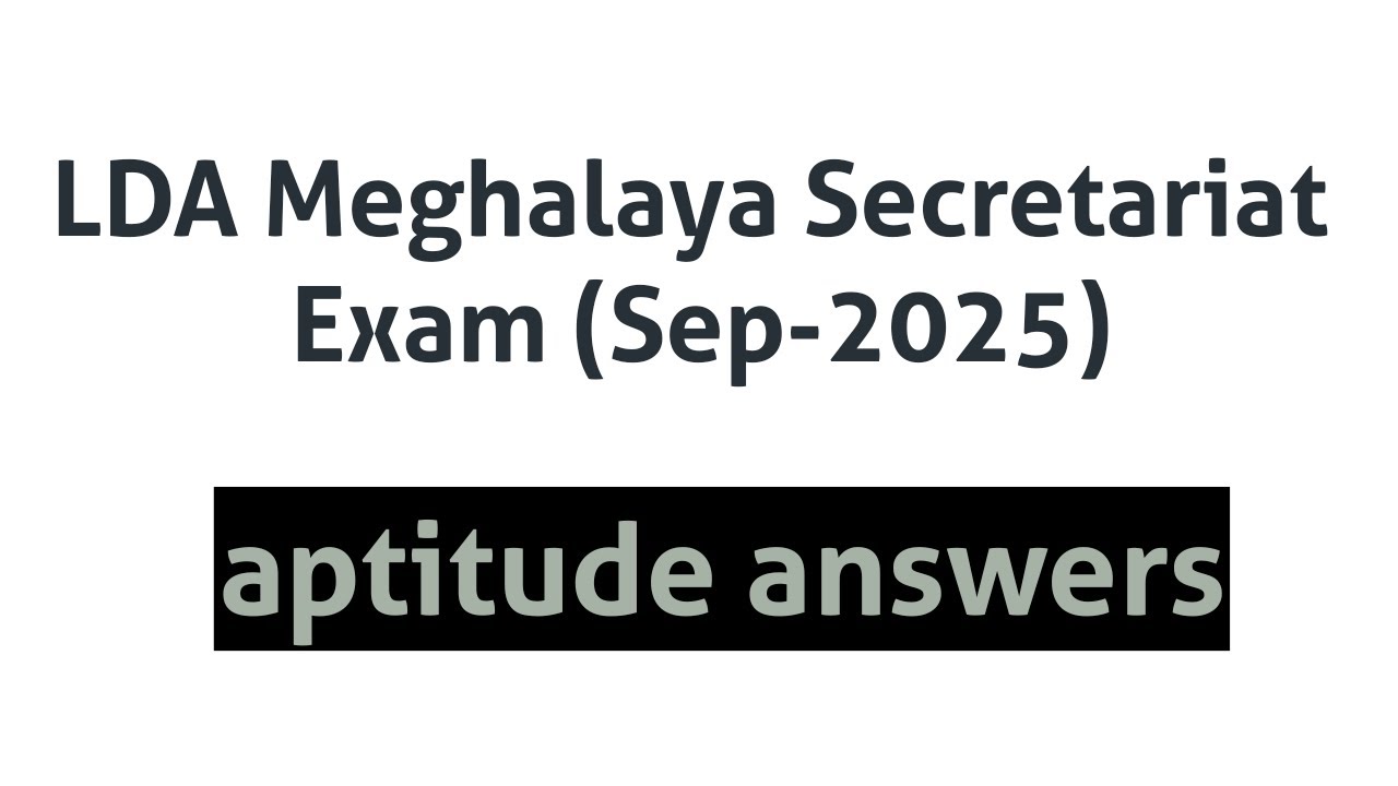 LDA Meghalaya Secretariat Exam-Sep 2025 aptitude solutions 