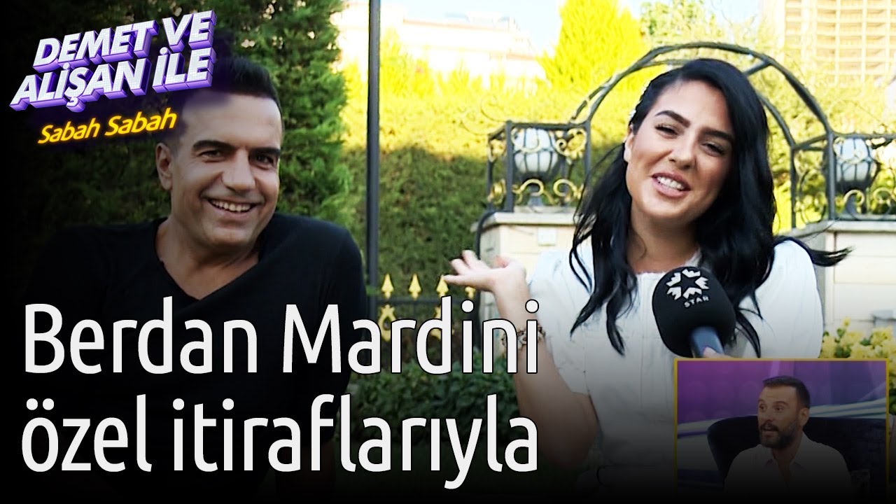 Demet ve Alişan ile Sabah Sabah | Berdan Mardini Özel İtiraflarıyla