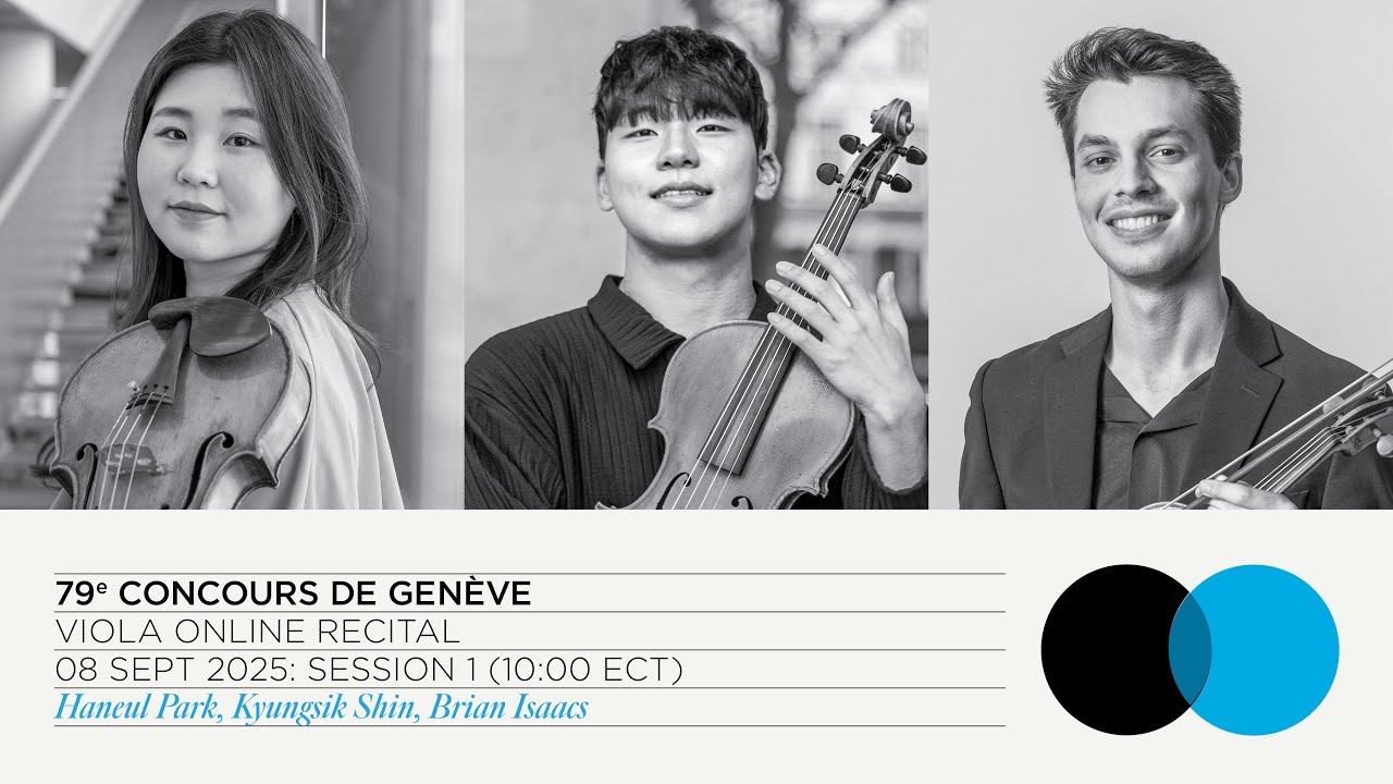 79th Concours de Genève: Viola Online Recital - Session 1 (Park, Shin, Isaacs)