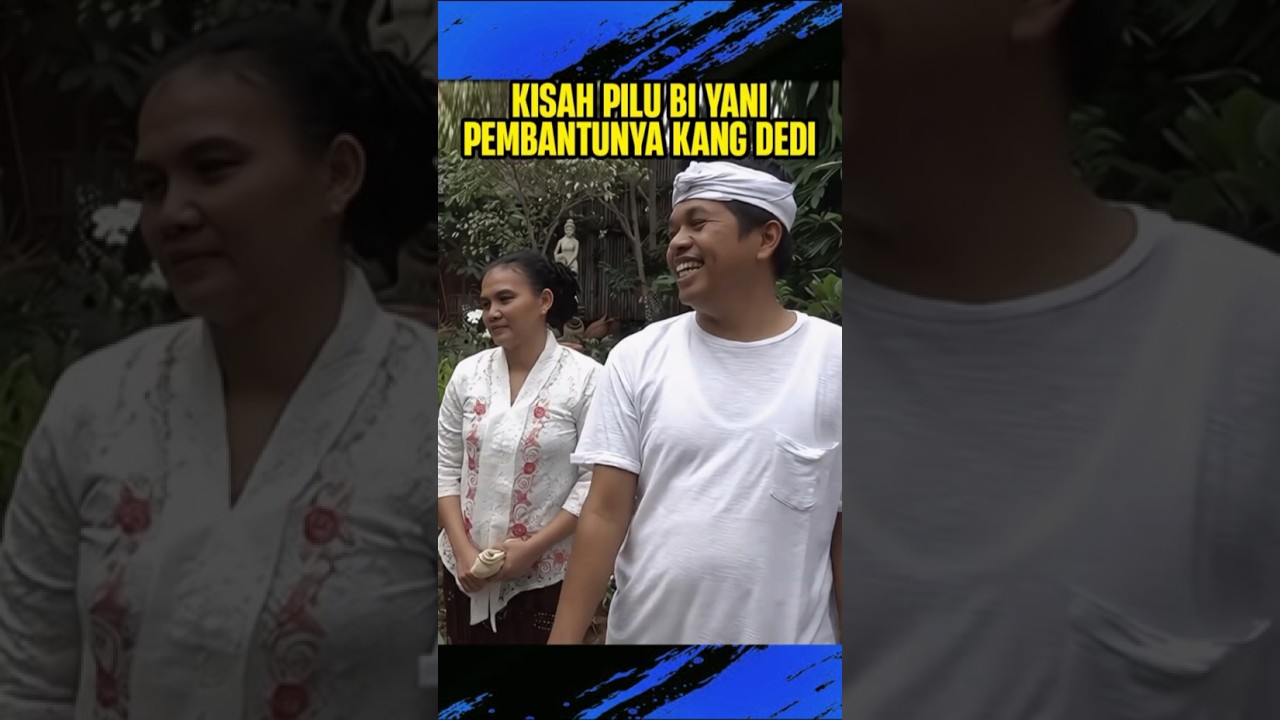 KISAH PILU BI YANI, PEMBANTUNYA KANG DEDI #kdm #kangdedimulyadi #dedimulyadi
