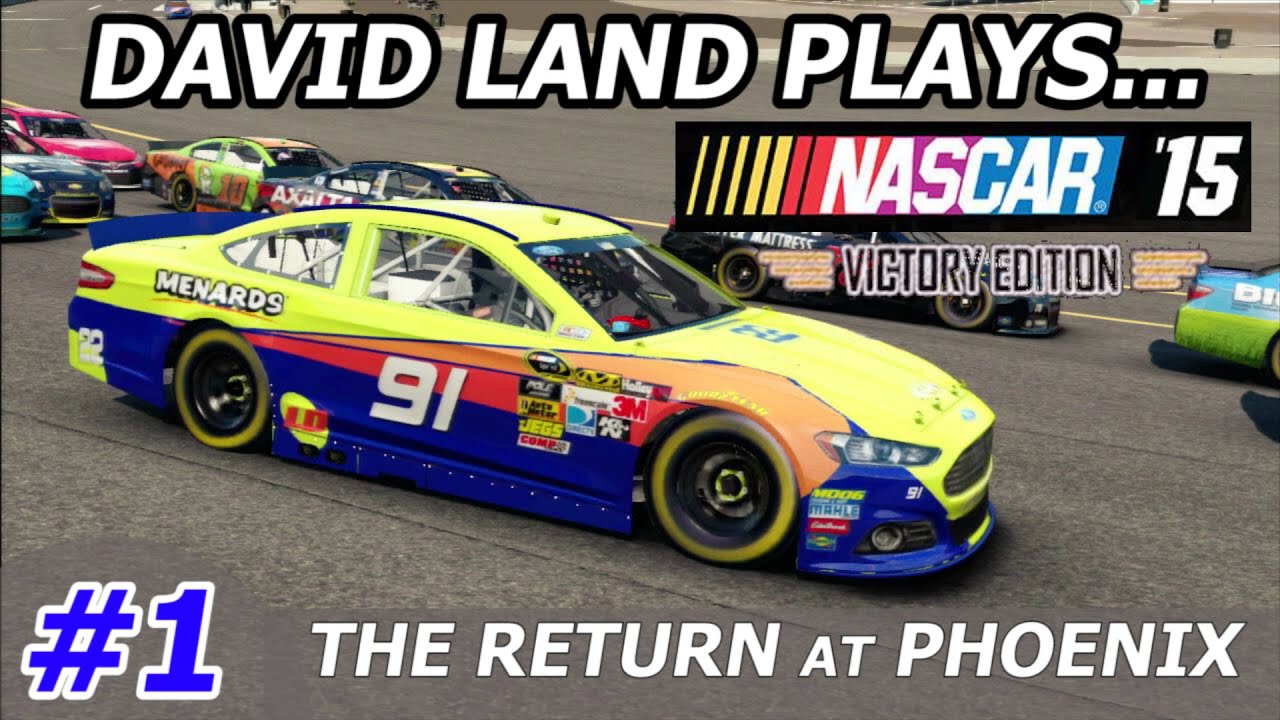 David Land Plays: NASCAR 15 Victory Edition 2016-- RETURN at PHOENIX