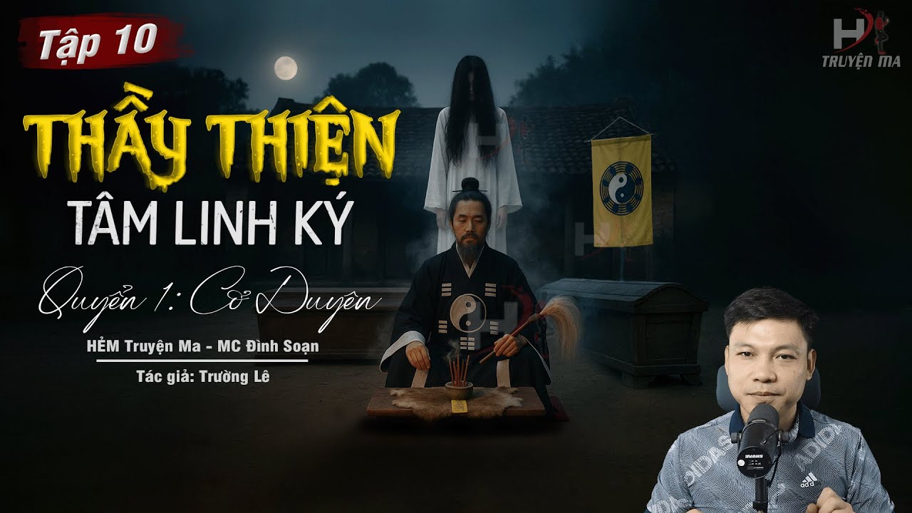 [Tập 10] Truyện Ma: THẦY THIỆN T&Acirc;M LINH K&Yacute; - NG&Ocirc;I NH&Agrave; MA QUỶ | TG Trường L&ecirc; MC Đ&igrave;nh Soạn Kể