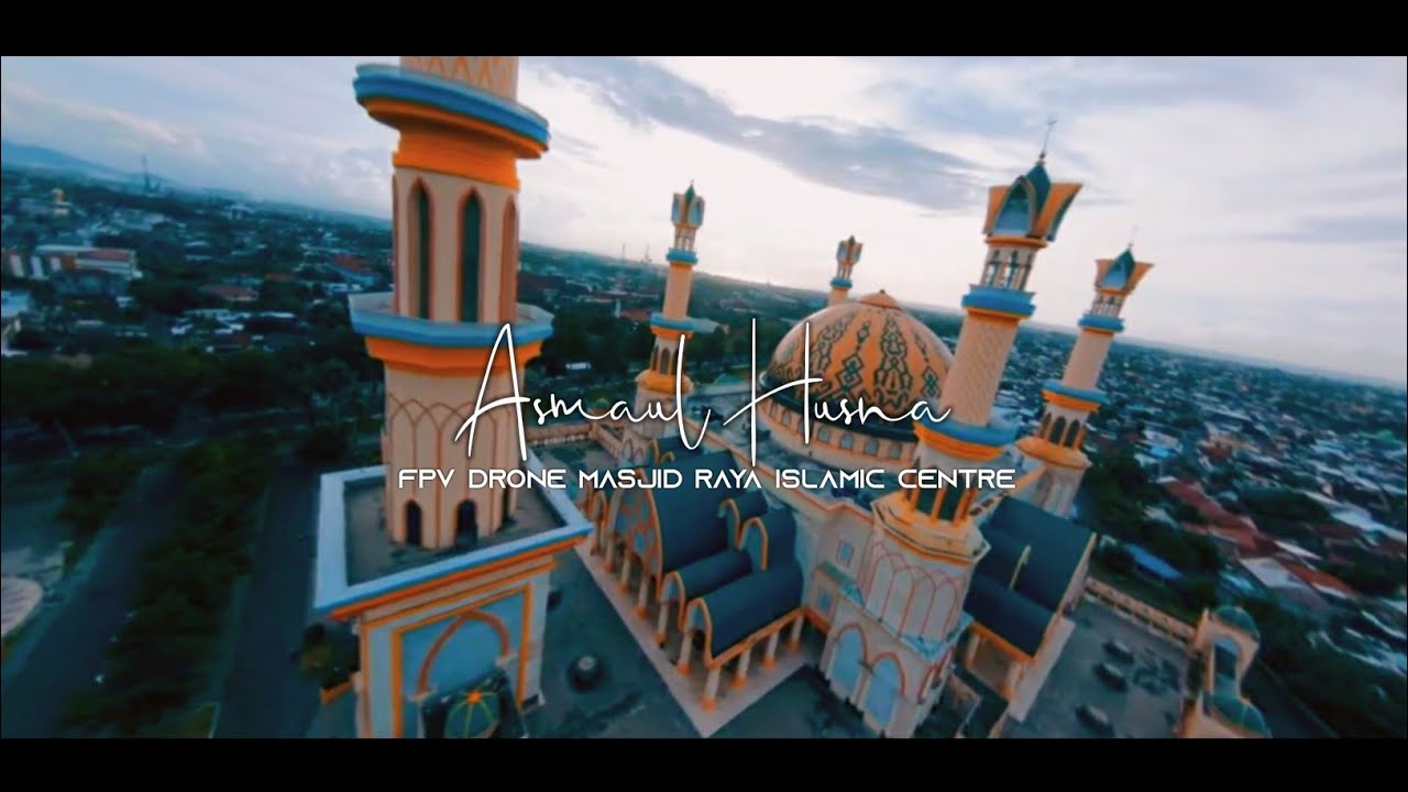 ASMAUL HUSNA | (DRONE FPV) MASJID RAYA ISLAMIC CENTRE LOMBOK NTB
