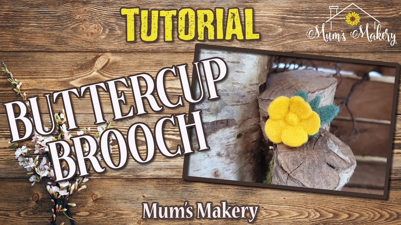 Make a Needle Felted Buttercup Brooch - Step by Step Tutorial