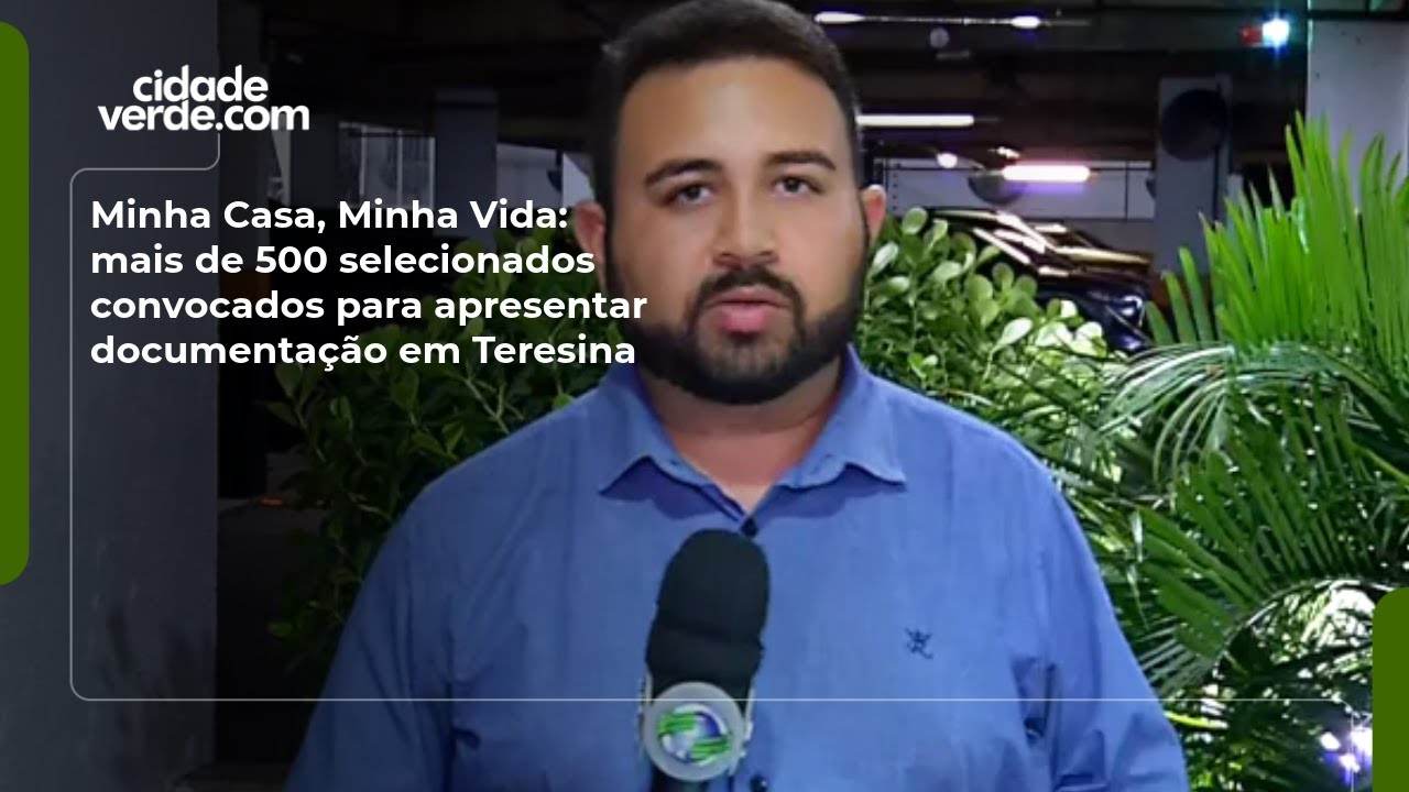 Minha Casa, Minha Vida: mais de 500 selecionados convocados para apresentar documentação em Teresina