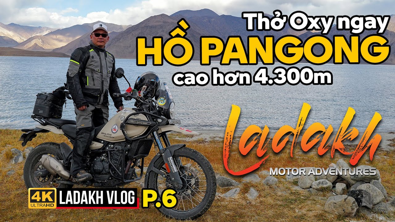 LADAKH P.6: THỞ OXY NGAY HỒ PANGONG LADAKH VỚI ĐỘ CAO HƠN 4.300M SO VỚI MỰC NƯỚC BIỂN