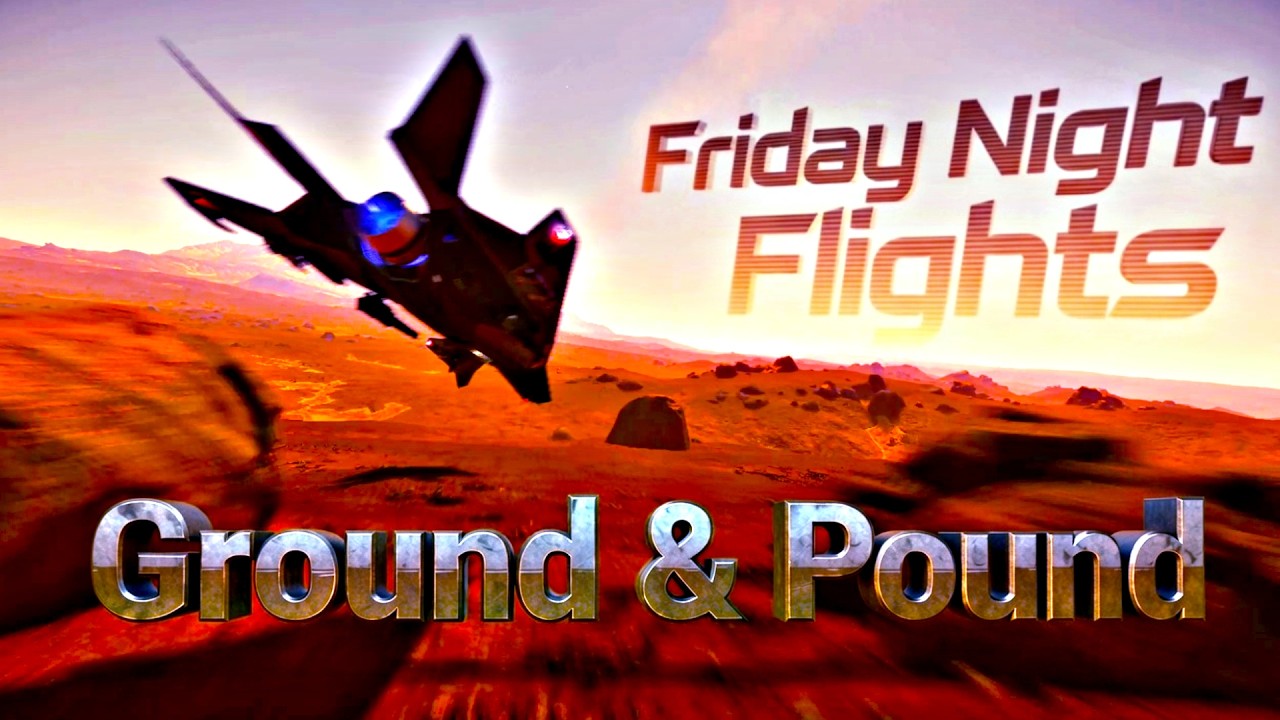 Star Citizen 4.6 - Pilots Are Getting Wild Out Here! Ground & Pound | Friday Night Flights