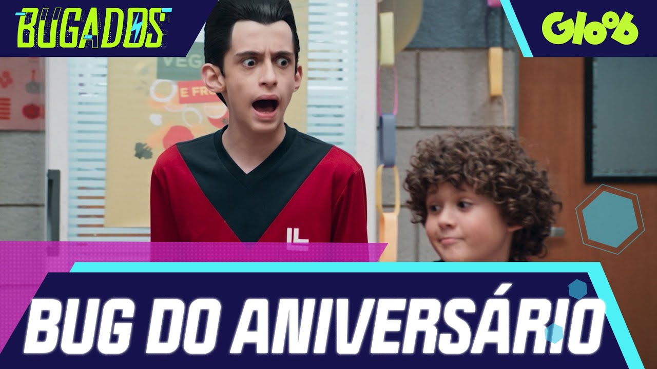 O BUG DO ANIVERS&Aacute;RIO | BUGADOS | Mundo Gloob