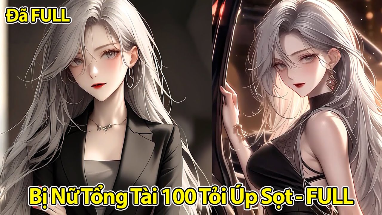 ĐÃ FULL: Say Rượu Trong Bar, Tôi Bị Nữ Tổng Tài 100 Tỏi Úp Sọt, Bắt Tôi Phải Cưới Cô Ấy