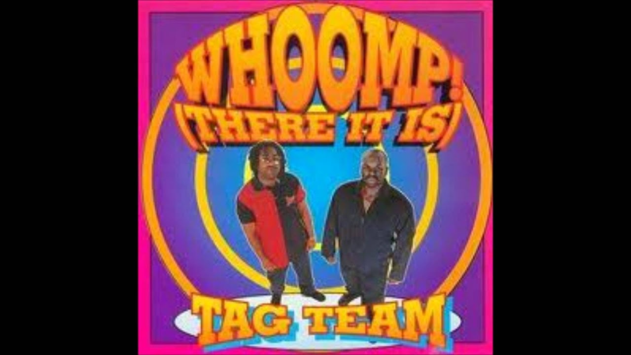Tag Team - Whoomp! (There It Is) (Original) [HQ]