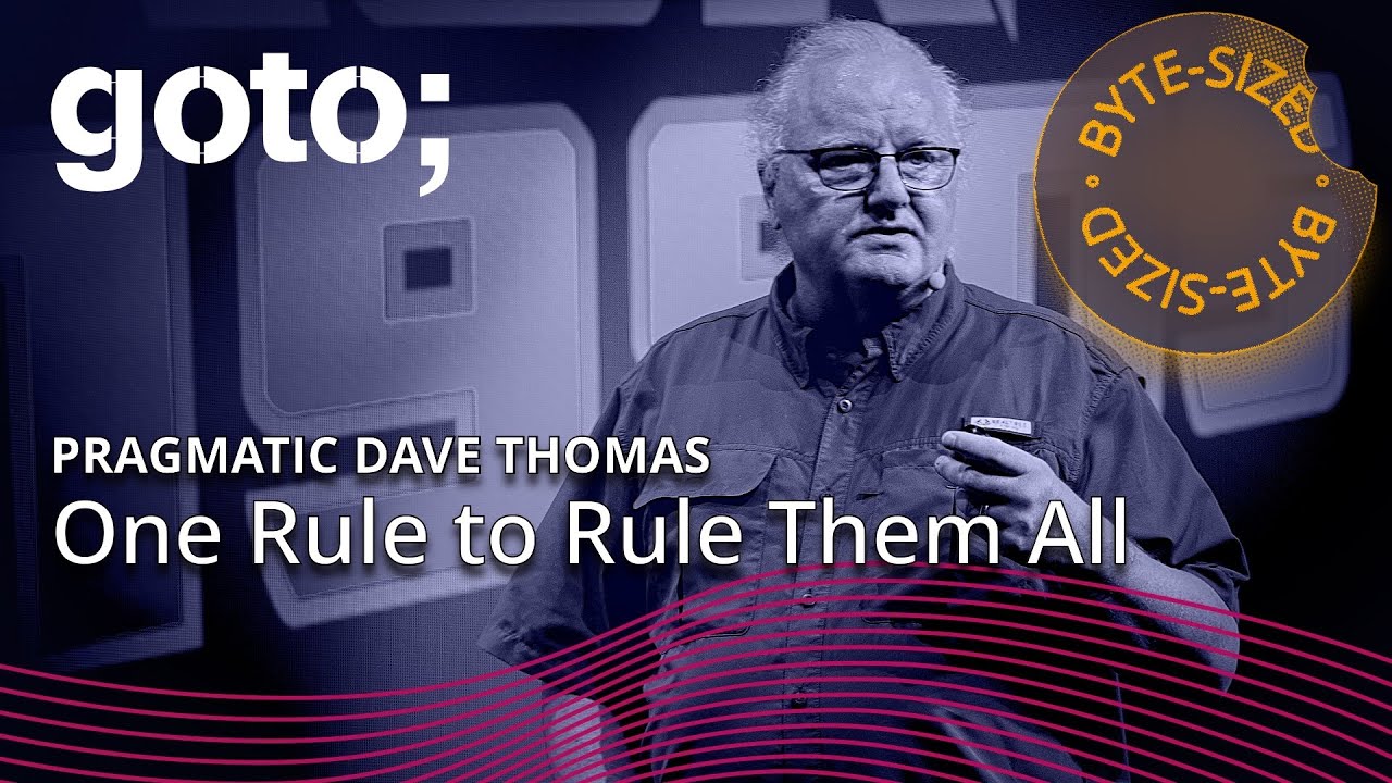 One Rule to Rule Them All in 7 Minutes • Pragmatic Dave Thomas • GOTO 2023
