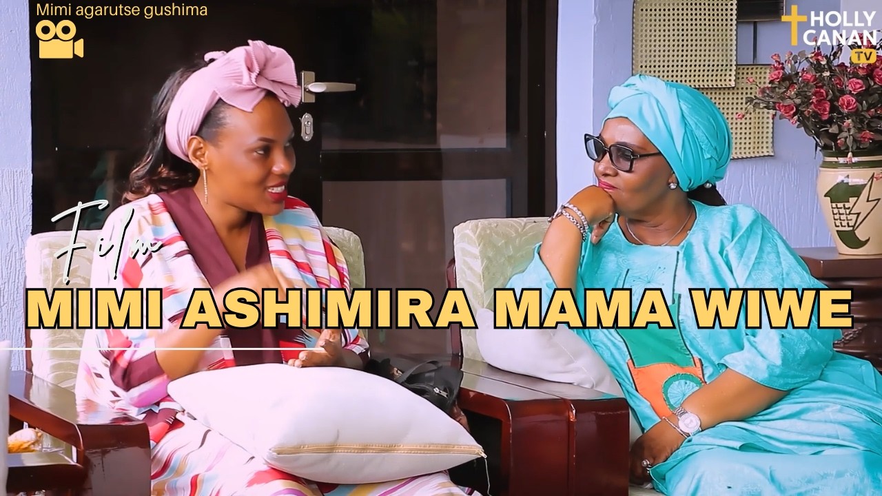 PART2(FILM): Uko KWUMVIRA MAMAN WIWE Mimi vyamwubkiye URUGO