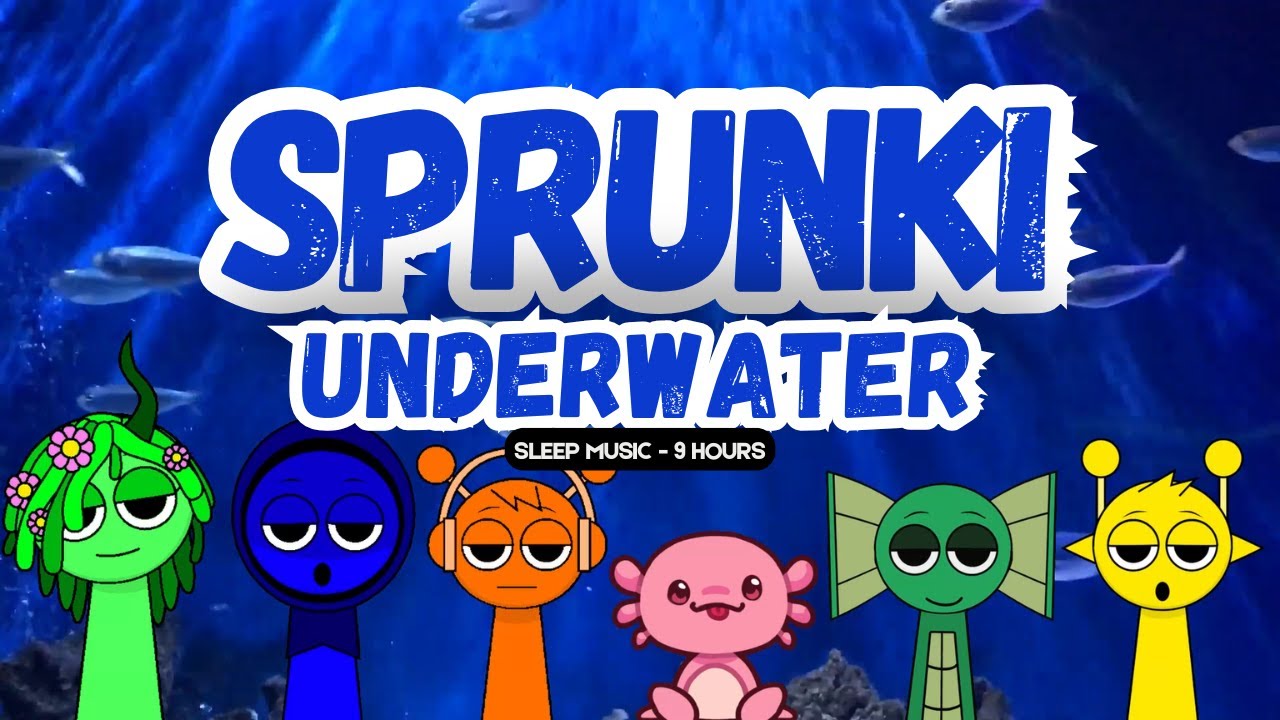 Sprunki Underwater Music Box Lullabies Sleep Music - 9 hours - Sprunki under the sea