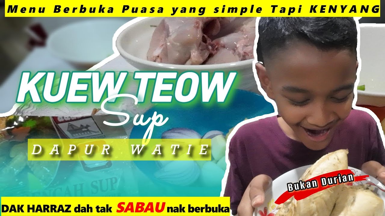 MENU BERBUKA PUASA KAMI HARI KE-3 l Kuew Teow Sup