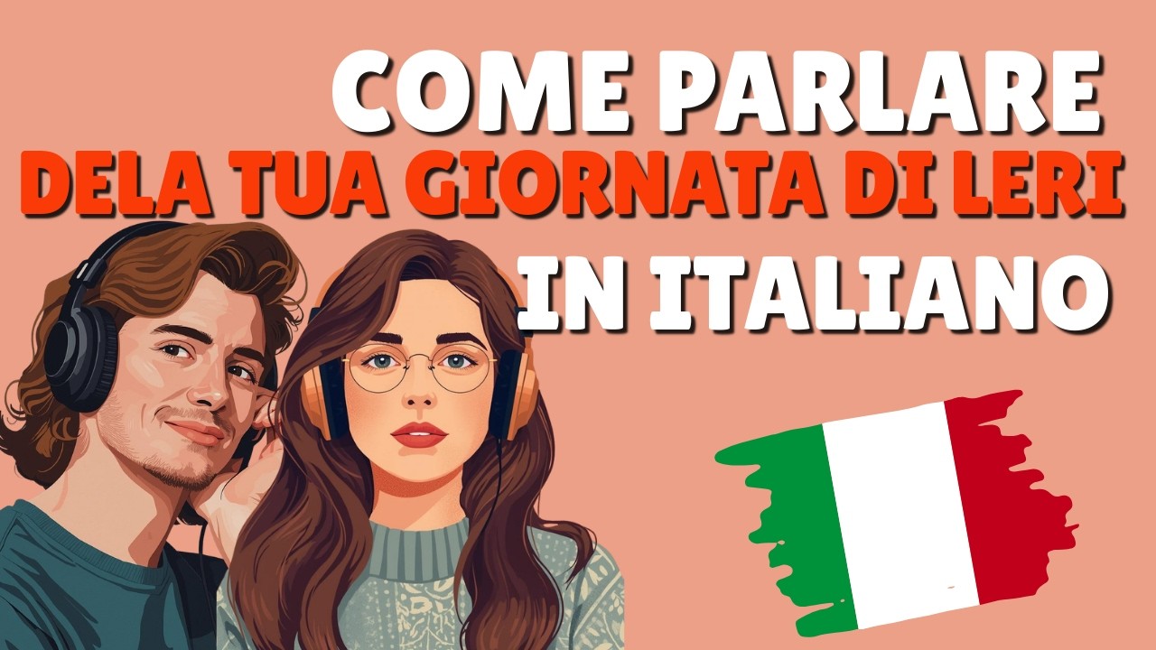 How to Talk About Your Yesterday In Italian | Easy Italian for Beginners #italianpodcast