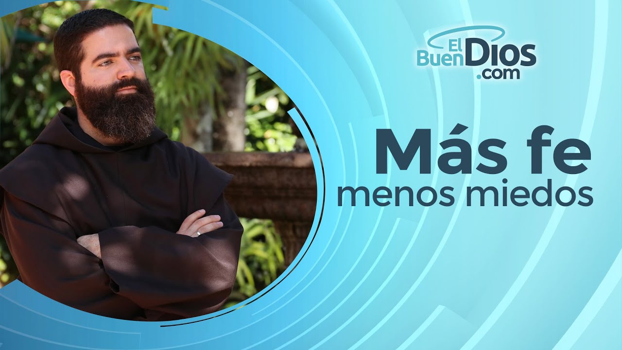 Más fe menos miedos - El Buen Dios