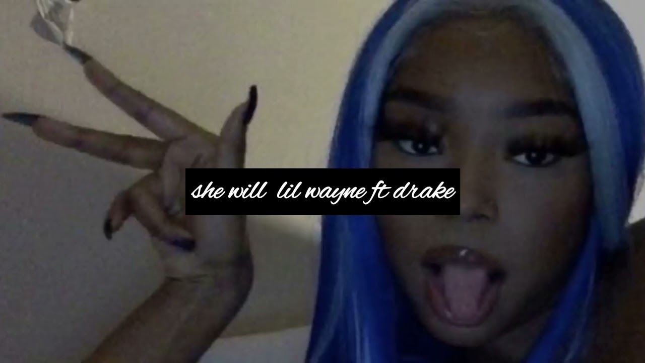 ★ she will (tiktok) lil wayne drake audio ★