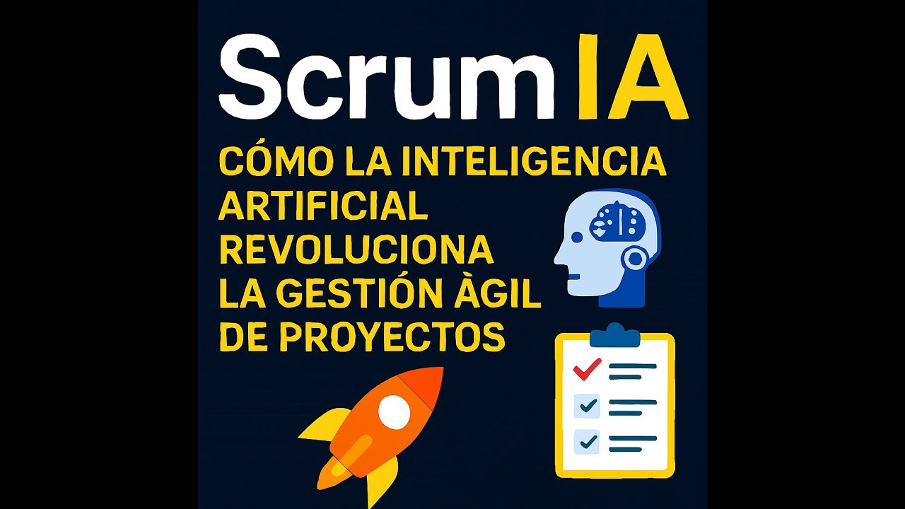 ScrumIA: Cómo la Inteligencia Artificial Revoluciona la Gestión Ágil de Proyectos 🚀Versión 7m