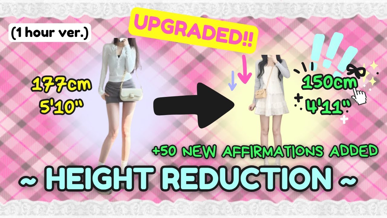 REDUCE your height EVEN FASTER & SAFER. [UPGRADED] (+50 new affs.) (𝗹𝗼𝗻𝗴 𝘃𝗲𝗿｡)