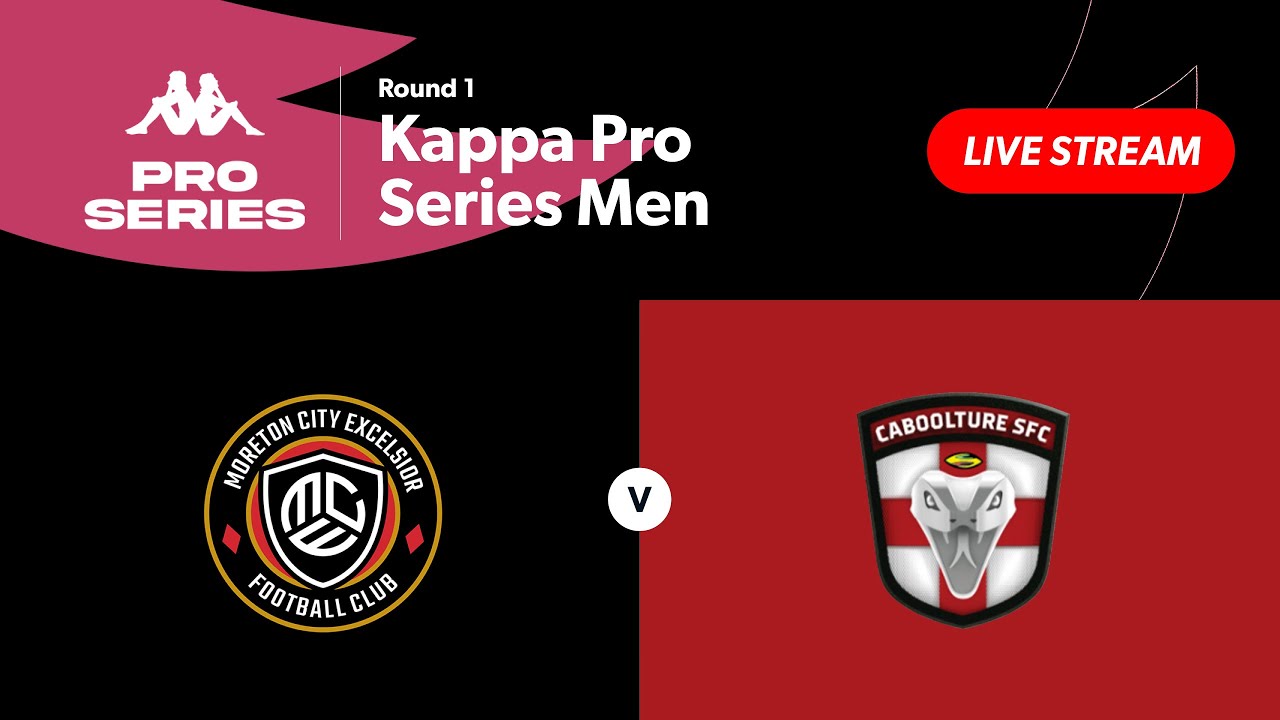 Kappa Pro Series Men Pool D Round 1 - Moreton City Excelsior vs. Caboolture Sports FC