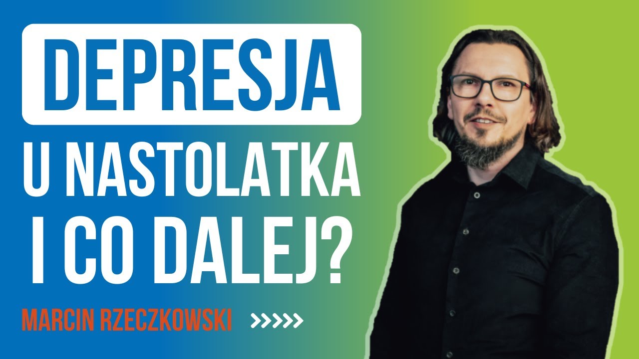 Jak rozpoznać DEPRESJĘ u nastolatka | rozmowa z Marcinem Rzeczkowskim