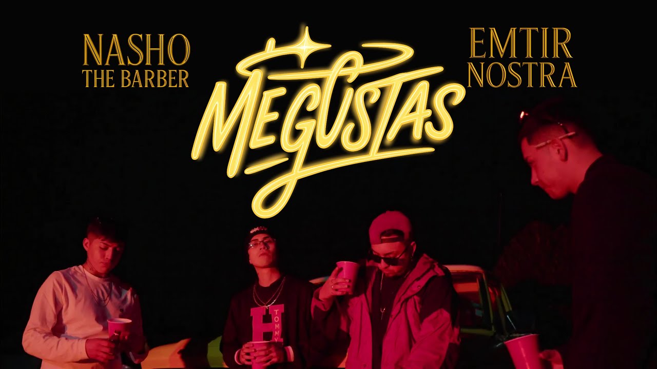Nasho The Barber - Me Gustas (con Emtir Nostra)(Video Oficial)