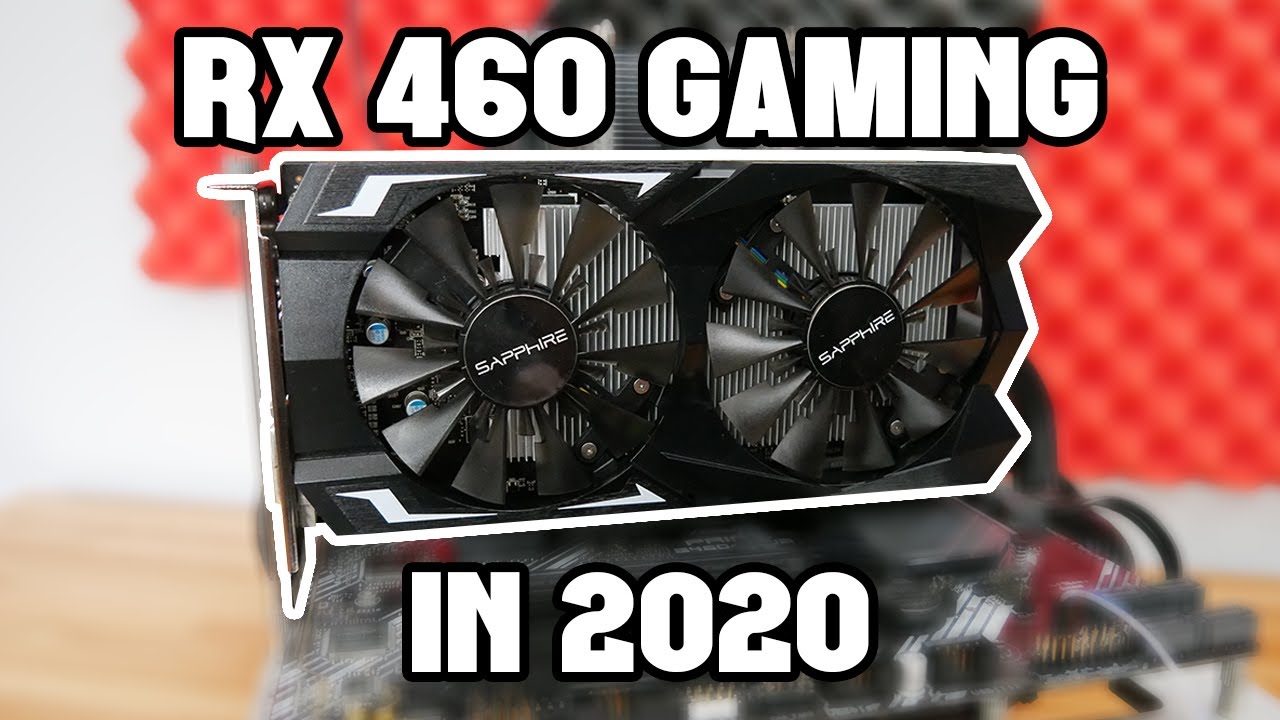 Game Testing the RX 460 2GB in 2020