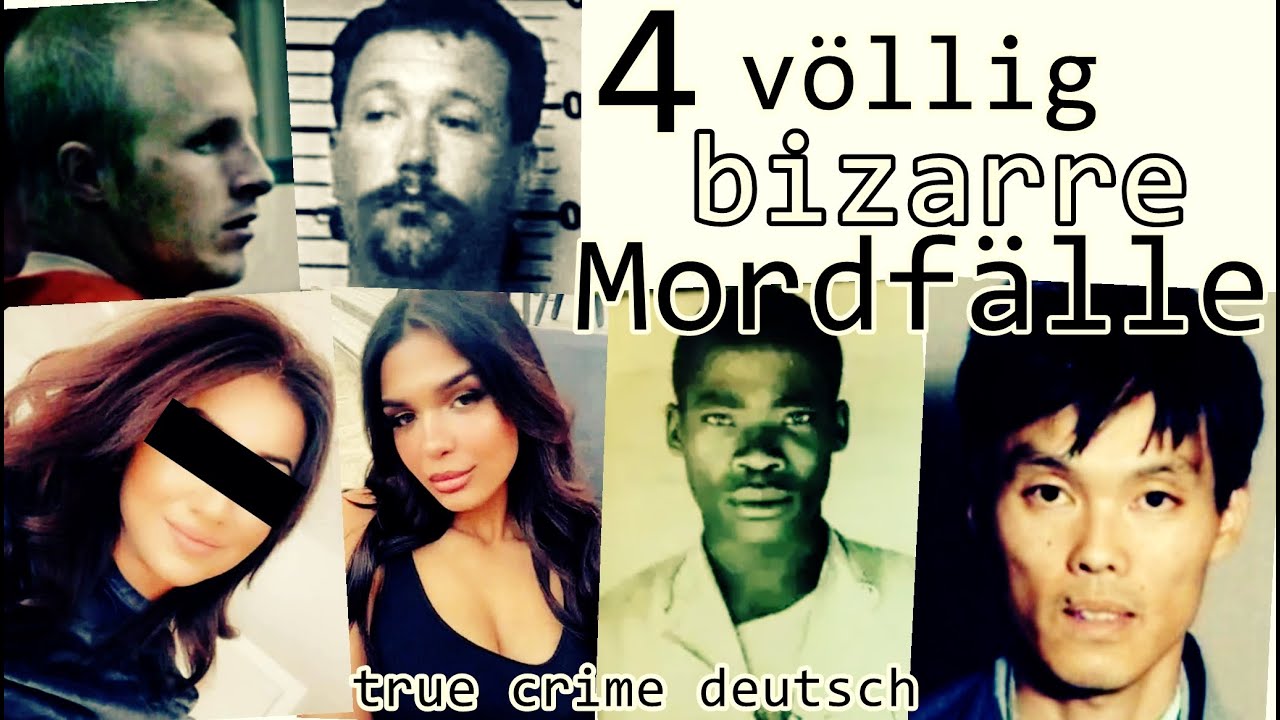4 total bizarre Mordfälle- true crime deutsch