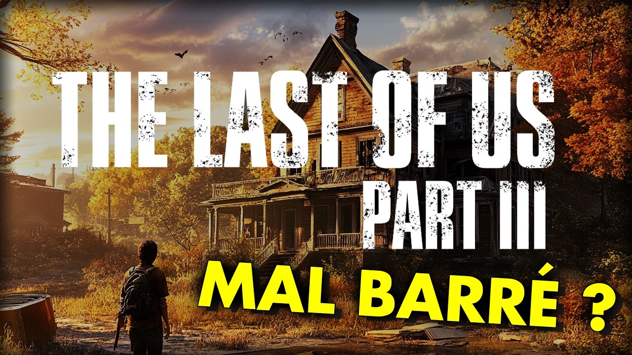 💥 THE LAST OF US Part 3 : Faut-il vraiment s'inquiéter ? 🤔 (Analyses et Théories)