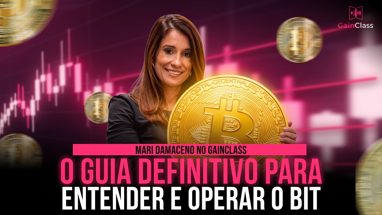 O guia definitivo para entender e operar o BIT | Mari Damaceno no GainClass