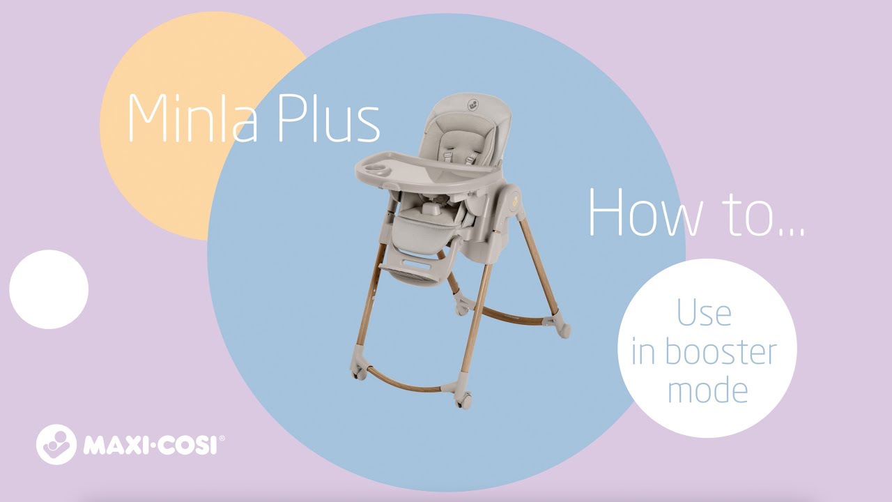 How to use the Maxi-Cosi Minla Plus Highchair in booster mode