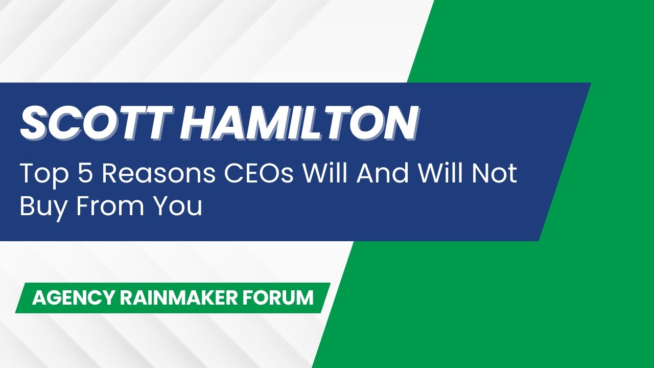 Top 5 Reasons CEOs Will And Will Not Buy From You - Scott Hamilton