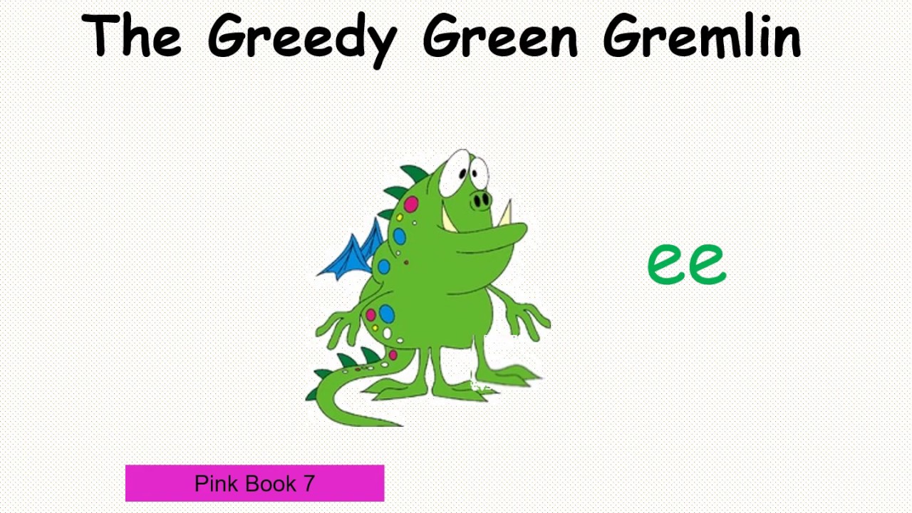 The greedy green gremlin