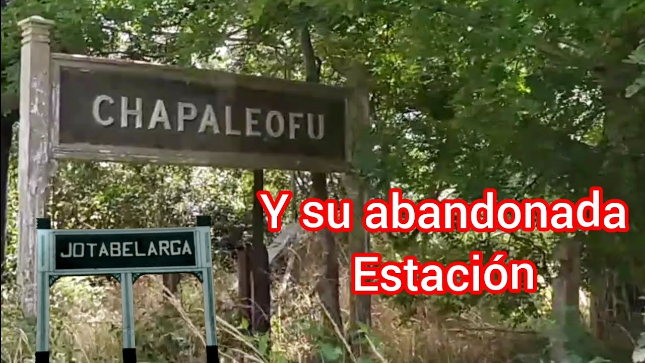Estación de Trenes de CHAPALEOFU del Ferrocarril ROCA