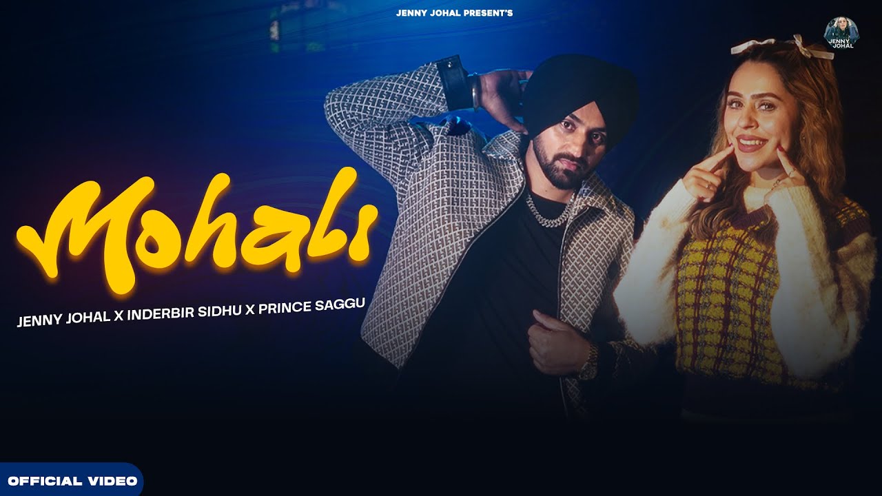 Mohali | Jenny Johal | Inderbir Sidhu | Prince Saggu | Latest Punjabi Songs 2025