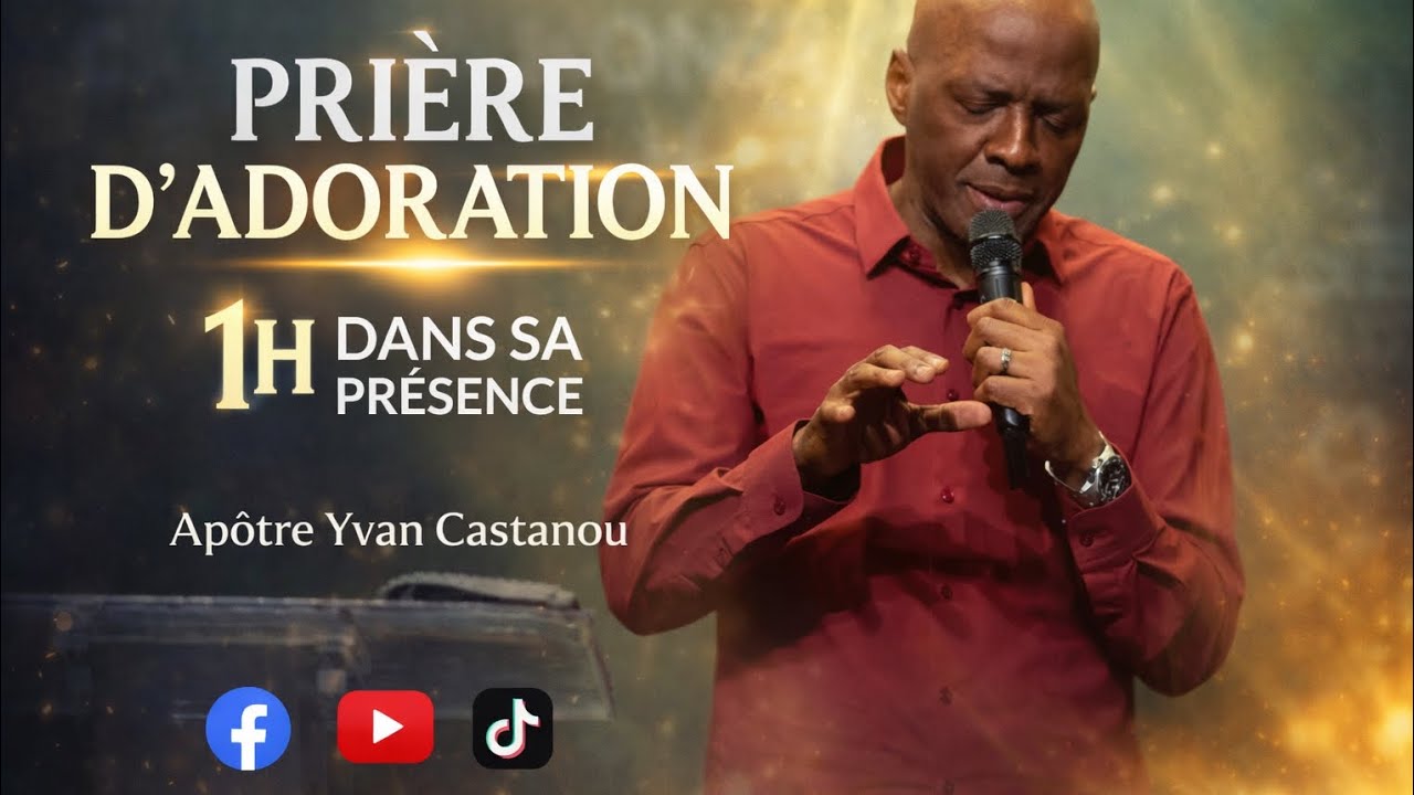 Prière D'adoration :1H Dans sa présence 