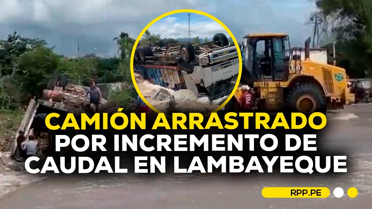 Camión cargado con papas fue arrastrado por aguas del badén Juana Ríos en Lambayeque #DESPACHORPP