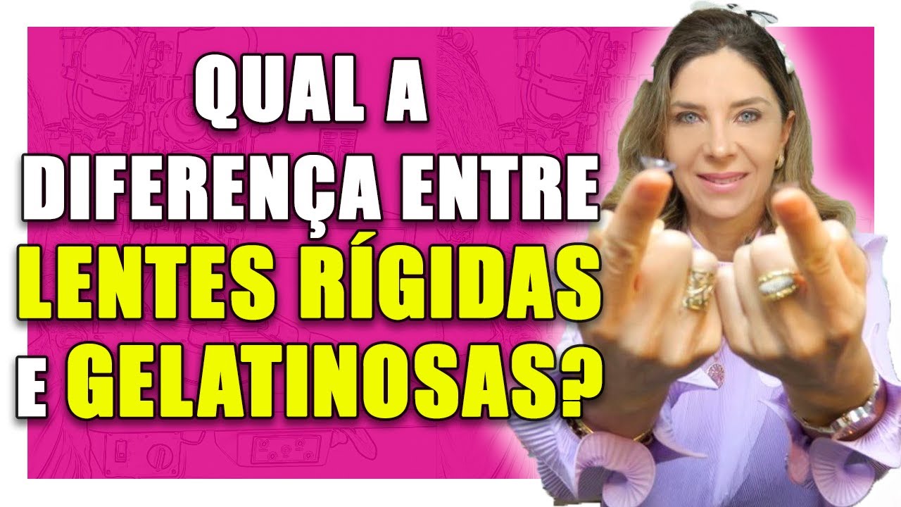 Lente de Contato - Diferenças Entre Lentes Rígidas e Gelatinosas