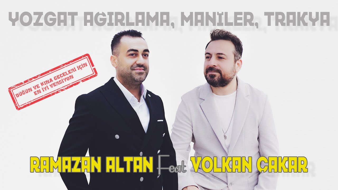 YOZGAT AĞIRLAMA, MANİLER, TRAKYA   RAMAZAN ALTAN Feat VOLKAN ÇAKAR