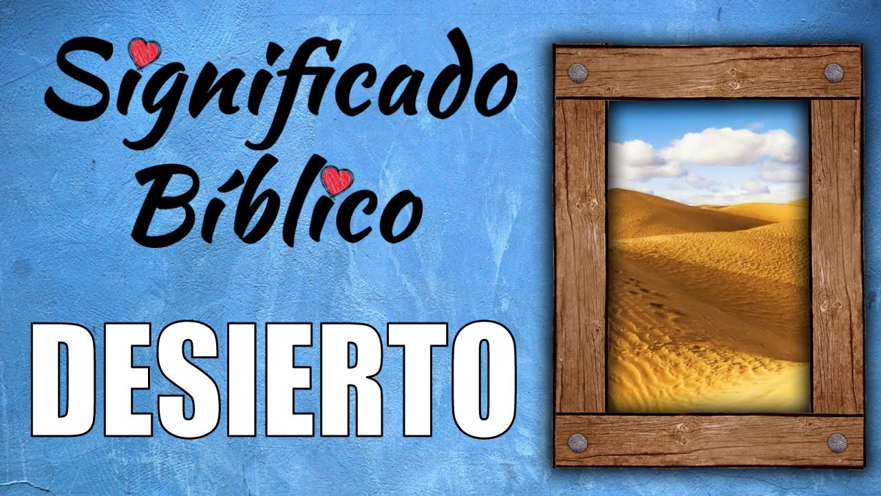 Desierto Significado Bíblico | ¿Qué Significa Desierto en la Biblia? 🙏