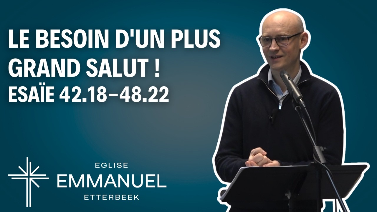 Esaïe 42.18-48.22 - Le besoin d'un plus grand salut