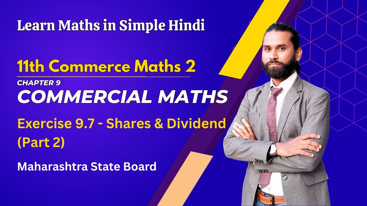 Commercial Maths | Exercise 9.7 | Shares & Dividend - Part 2 | 11th Standard Maharashtra State Board