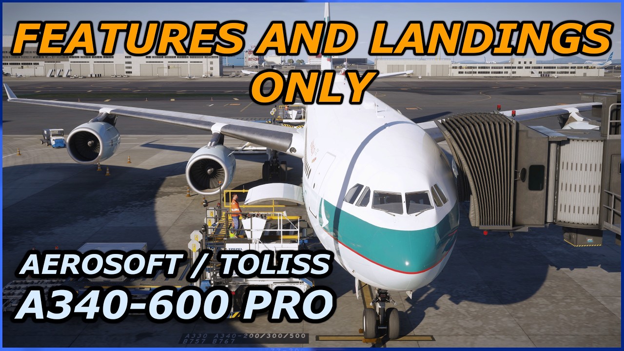 MSFS 2024 - AEROSOFT / TOLISS A340-600 - IN-DEPTH LOOK AND LANDINGS [4K]