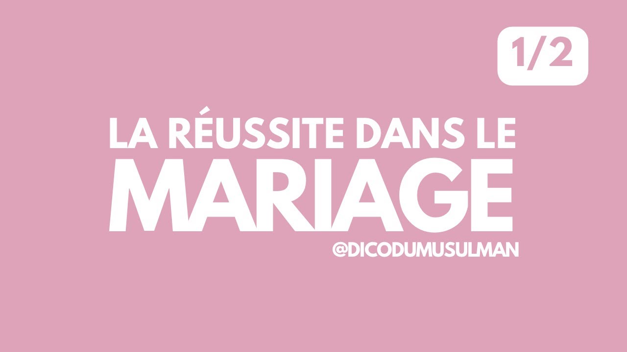 La Réussite dans le Mariage | Partie 1