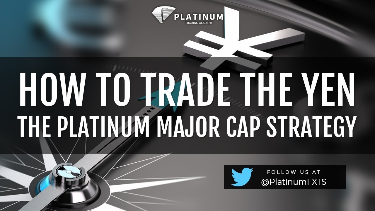 How to Trade the Yen - The Platinum Major Cap Strategy