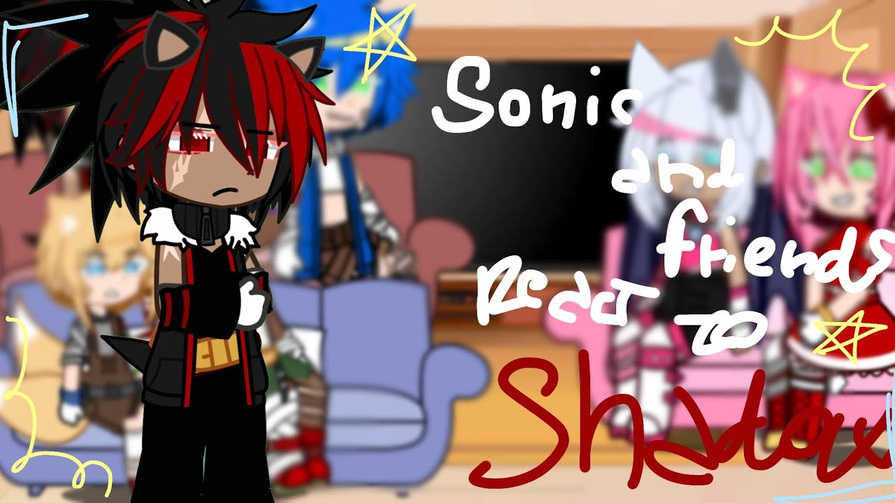 Sonic and friends react to Shadow! (Sonadow) •—